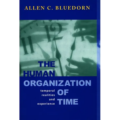The Human Organization of Time: Temporal Realities and Experience - Hardcover