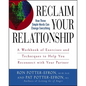 Reclaim Your Relationship: A Workbook of Exercises and Techniques to Help You Reconnect with Your Partner - Paperback