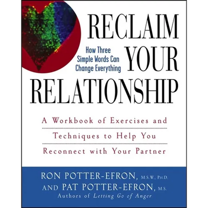 Reclaim Your Relationship: A Workbook of Exercises and Techniques to Help You Reconnect with Your Partner - Paperback