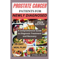 Prostate Cancer Patients for Newly Diagnosed: A Comprehensive Guide to Diagnosis Treatment and Recovery - Paperback