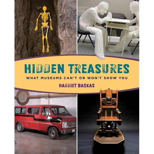 Hidden Treasures: What Museums Can't Or Won't Show You - Paperback