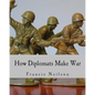 How Diplomats Make War (Large Print Edition) - Paperback