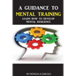 A Guidance To Mental Training: Learn How to Develop Mental Resilience - Paperback