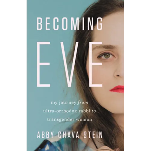 Becoming Eve: My Journey from Ultra-Orthodox Rabbi to Transgender Woman - Hardcover