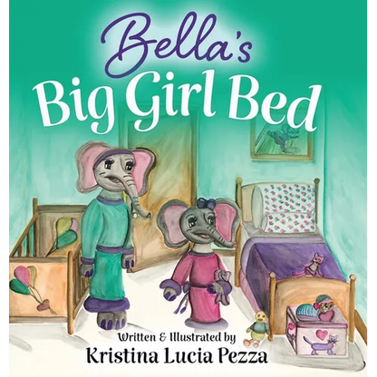 Bella's Big Girl Bed: The Bella Lucia Series, Book 1 - Hardcover