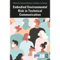 Embodied Environmental Risk in Technical Communication: Problems and Solutions Toward Social Sustainability - Paperback
