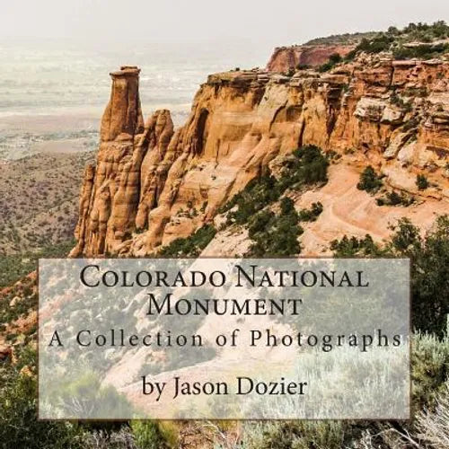 Colorado National Monument: A Collection of Photographs by Jason Dozier - Paperback