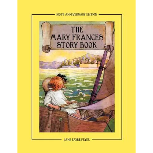 The Mary Frances Story Book 100th Anniversary Edition: A Collection of Read Aloud Stories for Children Including Fairy Tales, Folk Tales, and Selected - Paperback
