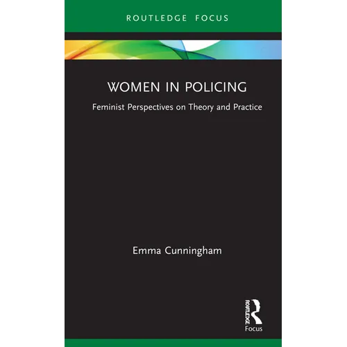 Women in Policing: Feminist Perspectives on Theory and Practice - Hardcover