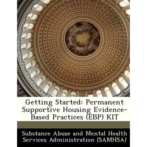 Getting Started: Permanent Supportive Housing Evidence-Based Practices (Ebp) Kit - Paperback