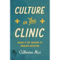 Culture in the Clinic: Miami and the Making of Modern Medicine - Paperback