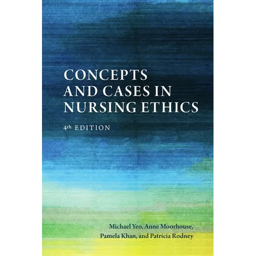 Concepts and Cases in Nursing Ethics - Fourth Edition - Paperback