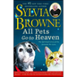 All Pets Go to Heaven: The Spiritual Lives of the Animals We Love - Paperback