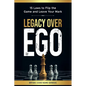 Legacy Over Ego - Paperback