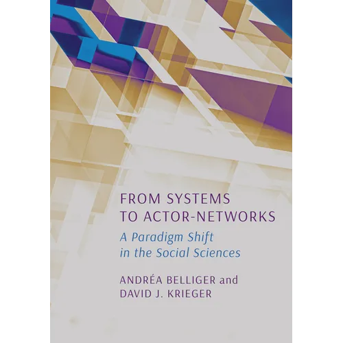 From Systems to Actor-Networks: A Paradigm Shift in the Social Sciences - Hardcover
