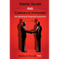 Visions, Values, and Corporate Hypocrisy: the hijacking of corporate conscience - Paperback