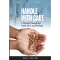 Handle with Care: A Doctor's Search for Faith, Fact, and Feeling - Hardcover