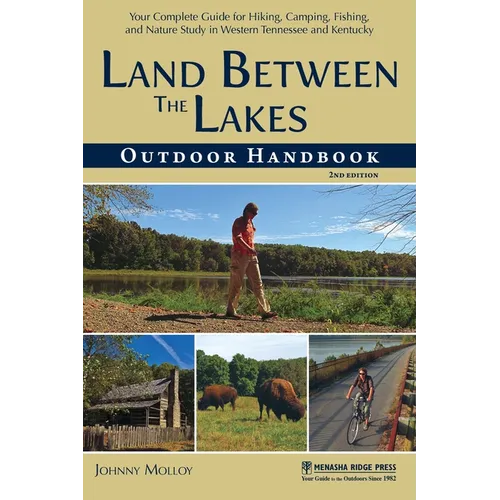 Land Between the Lakes Outdoor Handbook: Your Complete Guide for Hiking, Camping, Fishing, and Nature Study in Western Tennessee and Kentucky - Hardcover