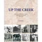 Up the Creek: Parachute Creek's Pioneer Families and Energy Development 1875-2015 - Paperback