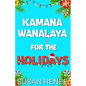 Kamana Wanalaya for the Holidays: A Grinchy/Sunshine Holiday Romance - Paperback