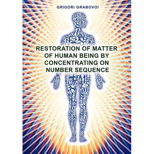 Restoration of Matter of Human Being by Concentrating on Number Sequence - Paperback