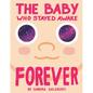 The Baby Who Stayed Awake Forever - Hardcover