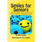 Smiles for Seniors: And Anyone Else Who Can Poke Fun at Themselves - Paperback