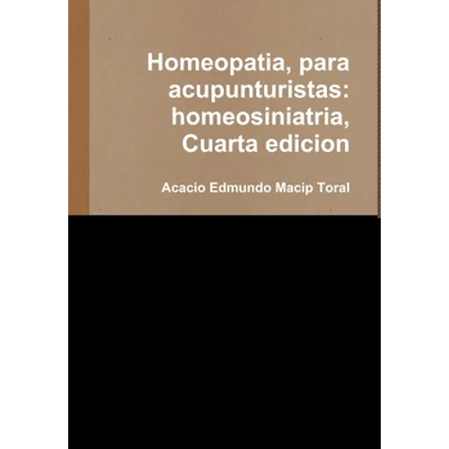 Homeopatia, para acupunturistas: homeosiniatria, Cuarta edicion - Hardcover