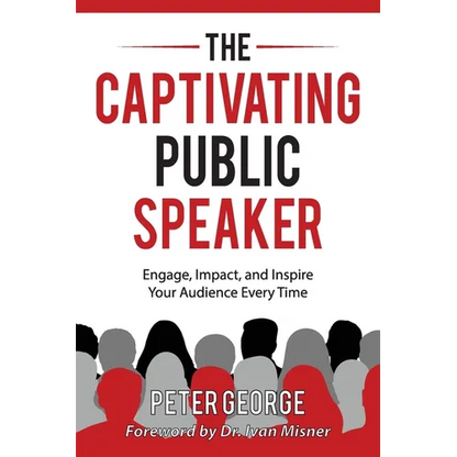 The Captivating Public Speaker: Engage, Impact, and Inspire Your Audience Every Time - Paperback