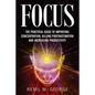 Focus: The Practical Guide to Improving Your Mental Concentration, Killing Procrastination and Increasing Productivity - Paperback
