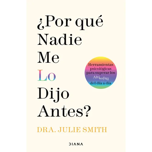 ¿Por Qué Nadie Me Lo Dijo Antes?: Herramientas Psicológicas Para Superar Los Altibajos del Día a Día / Why Has Nobody Told Me This Before? - Paperback