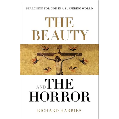 The Beauty and the Horror: Searching for God in a Suffering World - Paperback