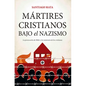 Mártires Cristianos Bajo El Nazismo - Paperback