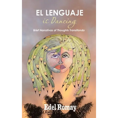 El Lenguaje Is Dancing Brief Narrativas of Thoughts Transitando - Hardcover