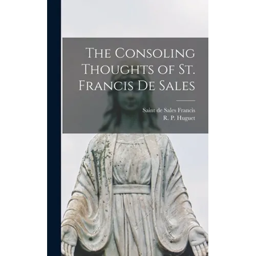 The Consoling Thoughts of St. Francis De Sales - Hardcover