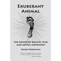 Exuberant Animal: The Power of Health, Play and Joyful Movement - Paperback