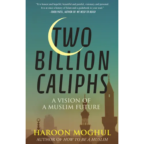Two Billion Caliphs: A Vision of a Muslim Future - Paperback