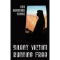 Silent Victim Running Free: A True Story About One Woman's Struggle To Survive The Abuse, Deception, And Cruel Acts Of One Man And His Family, And - Paperback