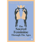 The Sacred Feminine Through the Ages - Hardcover