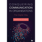 Conquering Communications in Organisations: The Digital Way - Paperback