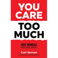 You Care Too Much: Free Yourself From Social Anxiety - Paperback