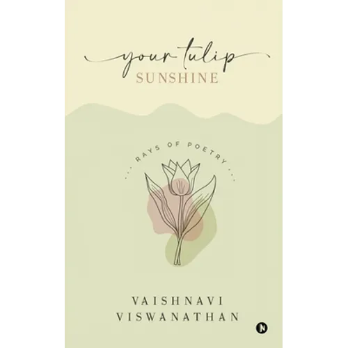 Your Tulip Sunshine: Rays of Poetry - Paperback