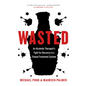 Wasted: An Alcoholic Therapist's Fight for Recovery in a Flawed Treatment System - Paperback