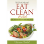 The Truth About the Eat Clean Diet: The Path to Health and Wellness - Paperback