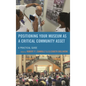 Positioning Your Museum as a Critical Community Asset: A Practical Guide - Paperback