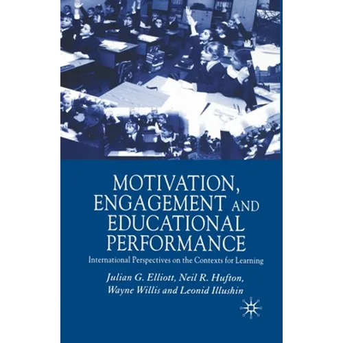 Motivation, Engagement and Educational Performance: International Perspectives on the Contexts for Learning - Paperback