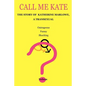 Call Me Kate: The Story of Katherine Marlowe, a Transexual - Paperback