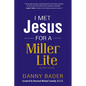 I Met Jesus for a Miller Lite - Paperback
