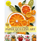 Fruits and Flowers Paper Quilling Art Design Collection of Images Only: Paper Crafting Quilling - Paperback