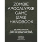 Zombie Apocalypse Game (Zag) Handbook: The Simple and Fun Tabletop Roleplaying Game about the Zombie Apocalypse - Paperback